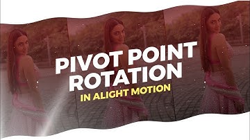 [ TUTORIAL ] PIVOT POINT ROTATION || ALIGHT MOTION || PRANAV EDITZ || 🔥📱