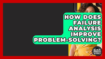 How Does Failure Analysis Improve Problem-solving? - Test