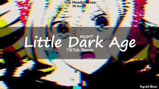 MGMT  - Little Dark Age (TikTok Remix) | 8D Audio | 🎧Use Headphones🎧 | 8D | Little Dark Age Edit