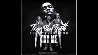 Try Me - Trae Tha Truth Ft. Young Thug