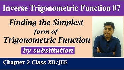Inverse Trigonometric Function # 7 | Simplest form by substitution | Chapter 2 Class 12 | JEE