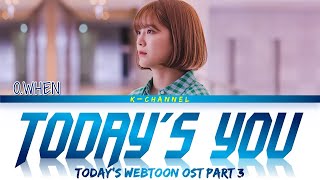 Today's You (오늘의 너) - O.WHEN (오왠) | Today's Webtoon (오늘의 웹툰) OST Part 3 | Lyrics 가사 | Han/Rom/Eng
