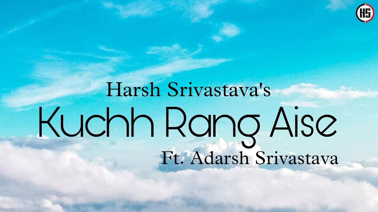 kuchh-rang-aise-harsh-srivastava-adarsh-srivastava-new-hindi-soft