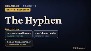 Grammar Grade 10 | Unit 11, Lesson 87 — The Hyphen