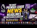 THE DAILY PREMIER LEAGUE NEWS HEADLINES: Salah's Agent Hits Back, Kretinsky at West Ham, Rushworth