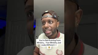 You re Not Running From Ministry Your Ministry Just Looks Different