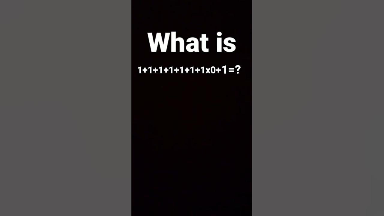 what-is1-1-1-1-1-1-1x0-1-shorts-fyp-youtube