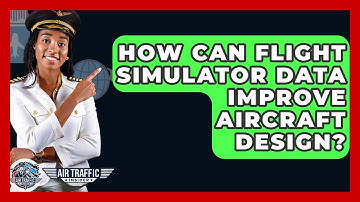 How Can Flight Simulator Data Improve Aircraft Design? - Air Traffic Insider