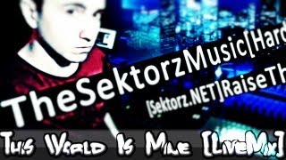 The Sektorz :: This World Is Mine [Live Mix]