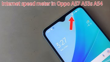 How to show internet speed metre in Oppo A57 A53s A54