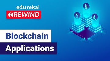 Blockchain Applications | Top 5 Decentralized Applications | Blockchain | Edureka Rewind - 7