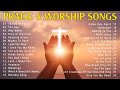 Best Praise and Worship Songs 2021 - Top 100 Best Christian Gospel Songs Of All Time - Worship Songs