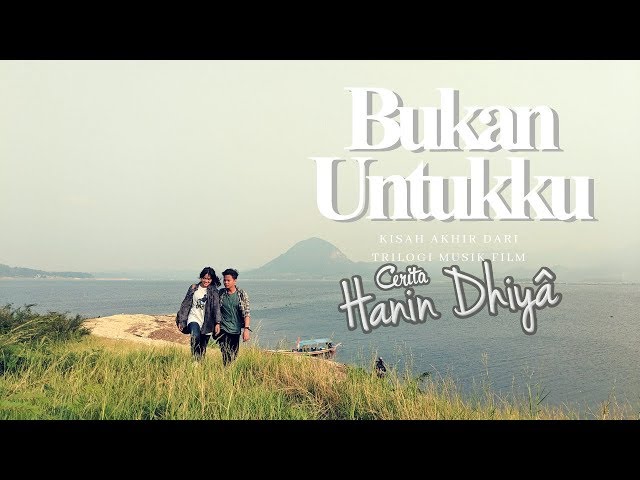 HANIN DHIYA - Bukan Untukku (Official Music Video) class=