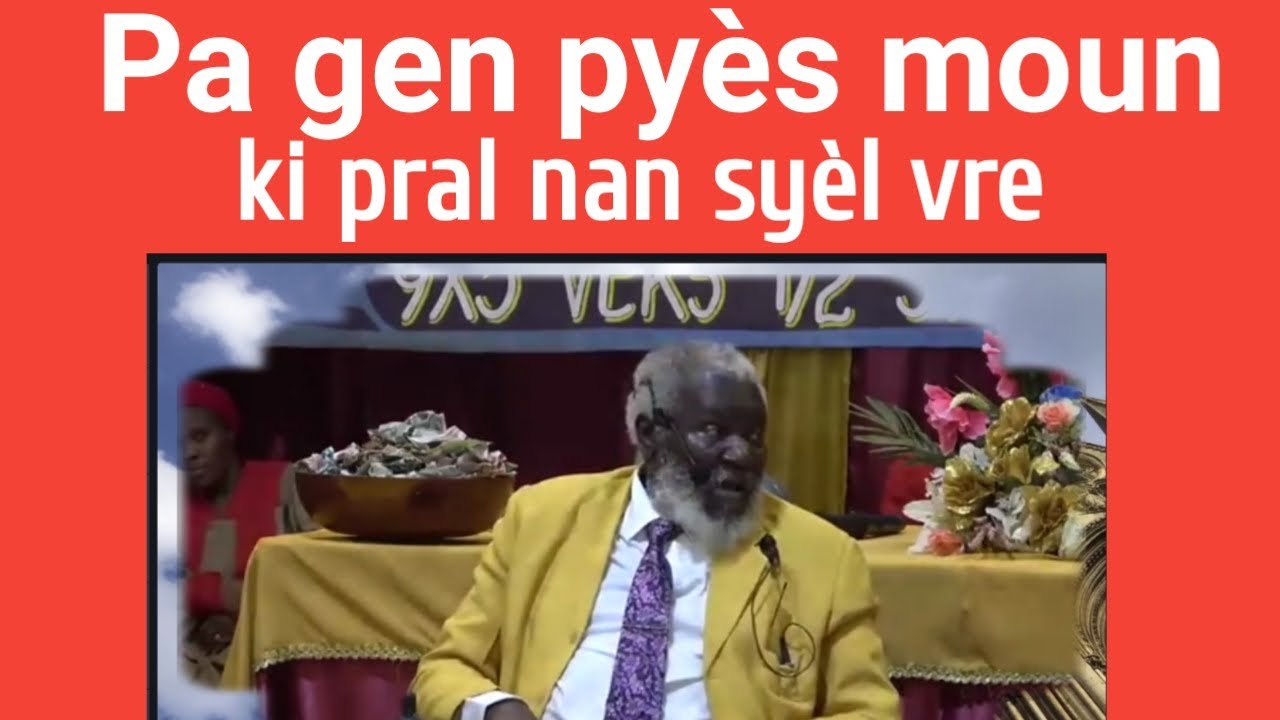 PA GEN PYÈS MOUN KI PRAL NAN SYÈL VRE....PASTÈ LAME TI MANCHÈT LA BWASE BIL TOUT KRETYEN