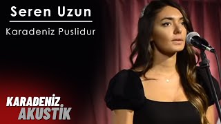 Seren Uzun - Karadeniz Puslidur #KaradenizAkustik Resimi