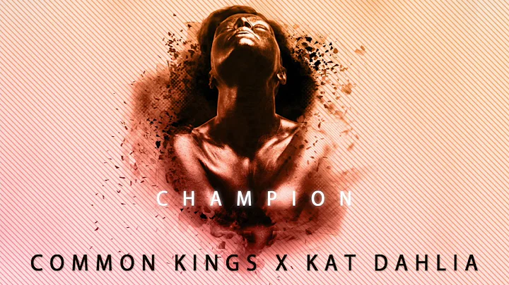 Common Kings & Kat Dahlia - Champion (Explicit)