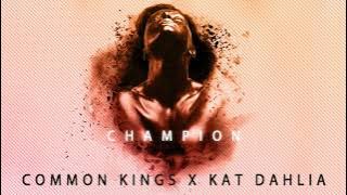 👑  Common Kings & Kat Dahlia - 'Champion' [ Audio]