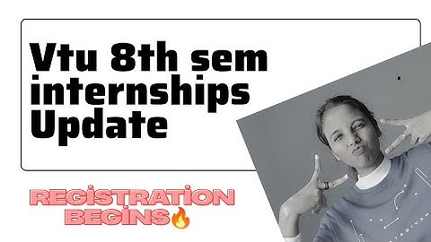 VTU 8th sem Internships update from vtu