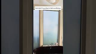 Switchable Privacy Glass for Bathroom Windows