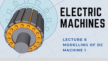Modelling of Electric Machines | Lec6 : Modelling of DC Machine 1