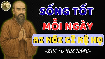 LỤC TỔ HUỆ NĂNG – BỎ ÁC LÀM LÀNH MỚI CÓ AN VUI, MẶC KỆ THIÊN HẠ NÓI GÌ | TỊNH TÂM NGHE PHÁP
