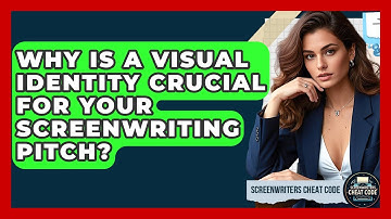 Why Is A Visual Identity Crucial For Your Screenwriting Pitch? - Screenwriter