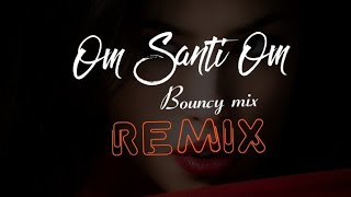Om Shanti om (Remix) | Bouncy mix | Dj Vinayak | Dj Parshant | Dj Rht Exclusive | Kishor kumar