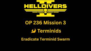 OP 236 Mission 3: Eradicate Terminid Swarm (Bugs)