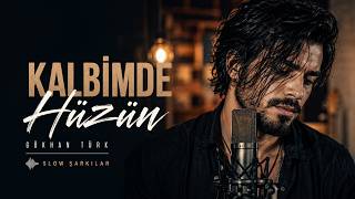 Kalbimde Hüzün Kalbi Kırık Olanlara Özel En Duygusal Slow Şarkı 💔🌙 Slow Şarkılar - Gökhan Türk