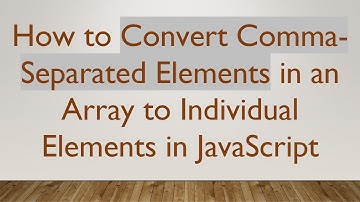 How to Convert Comma-Separated Elements in an Array to Individual Elements in JavaScript