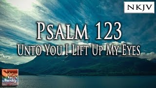 Psalm 123 Song (NKJV) "Unto You I Lift Up My Eyes" (Esther Mui) chords