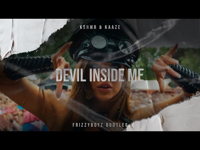 KSHMR x KAAZE feat  KARRA - Devil Inside Me (Frizzyboyz Bootleg) Official Videoclip HQ class=