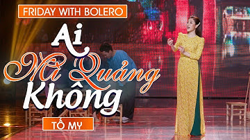 Ai Mì Quảng Không? - Tố My ( ST: Trần Phú Thiên) | Friday With Bolero - Tập 9