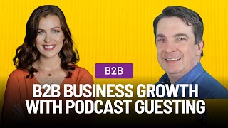 Reaching B2B Enterprise Level Clients with Podcast Guesting