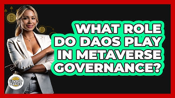 What Role Do DAOs Play In Metaverse Governance? - CryptoBasics360.com