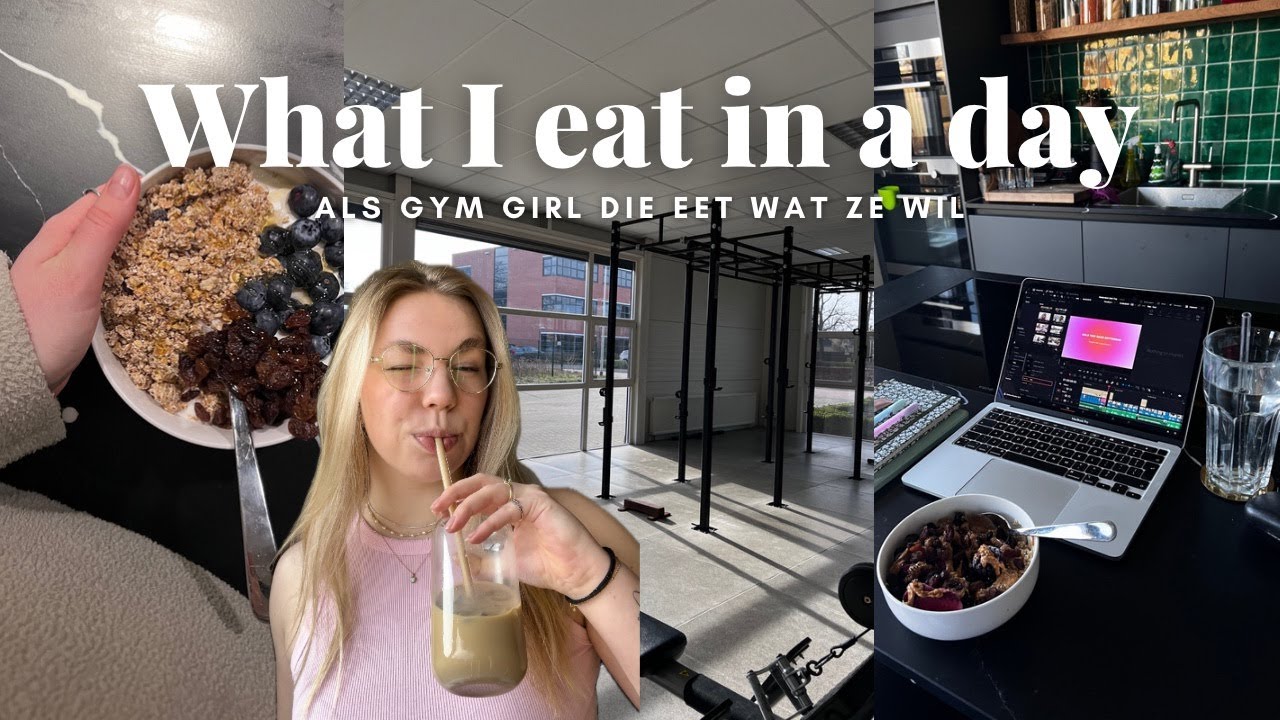 What I eat in a day | als gym girl die eet wat ze wil - YouTube