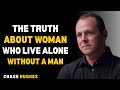 THE TRUTH About Women Who LIVE ALONE Without a Man | Chase Hughes