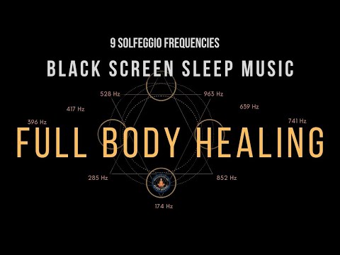 BLACK SCREEN SLEEP MUSIC ☯ All 9 solfeggio frequencies ☯ Full body Healing
