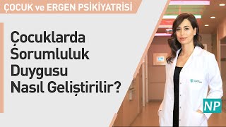 Çocuklarda Sorumluluk Duygusu Nasıl Geliştirilir?