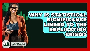 Why Is Statistical Significance Linked To The Replication Crisis? - The Friendly Statistician