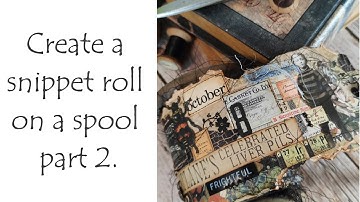 Create a SNIPPET ROLL Halloween style on a SPOOL | Part 2. | Tim Holtz Ideaology Halloween 2022