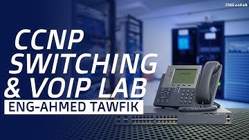 02-CCNP Switching / VOIP Lab (Real Devices) (EtherChannel Part 1) By Eng-Ahmed Tawfik | Arabic