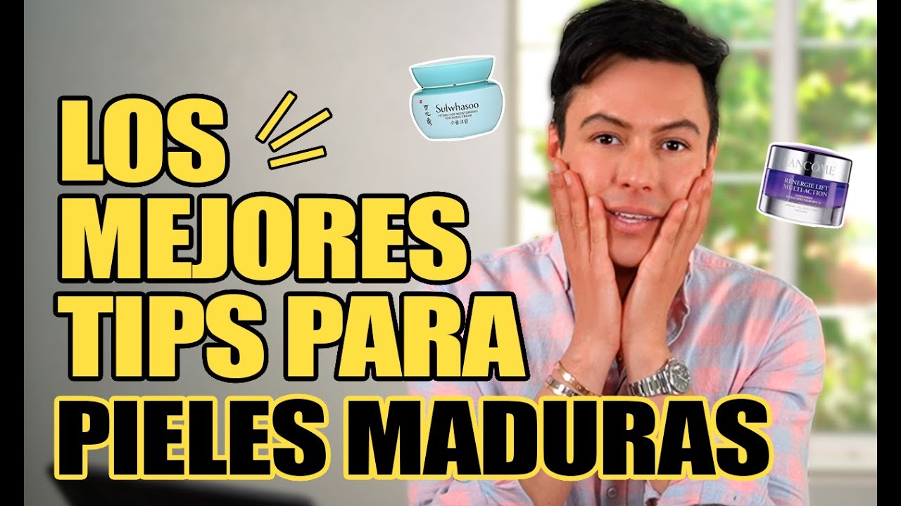 Mejores Consejos De Skincare Para Pieles Maduras