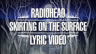 Radiohead - Skirting on the Surface - Full Band (Lyric Video) Resimi