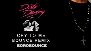 ( Dirty Dancing )  Cry To Me - Bounce Remix