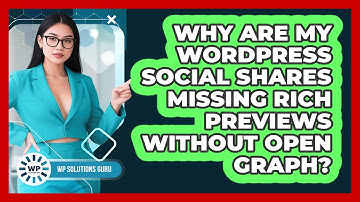 Why Are My WordPress Social Shares Missing Rich Previews Without Open Graph? - WP Solutions Guru