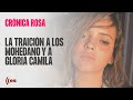 Crónica Rosa: La traición a los Mohedano y a Gloria Camila