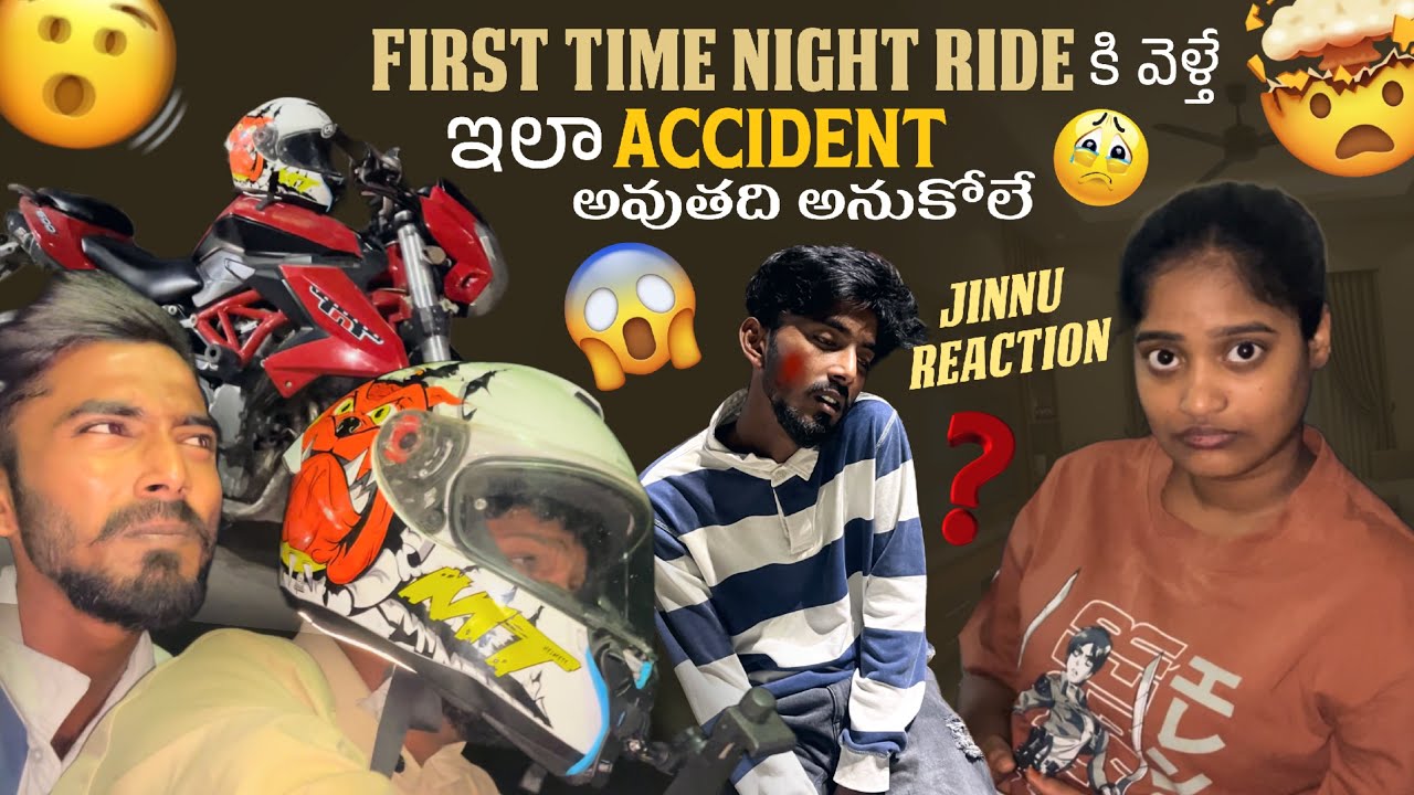 First time Night Ride కి వెళ్తే ఇలా Accident అవుతది అనుకోలే Jinnu Reaction