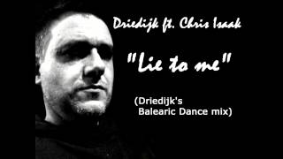 Chris Isaak - Lie to me (Driedijk's Balearic dance mix)