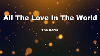 All The Love In The World  The Corrs s 